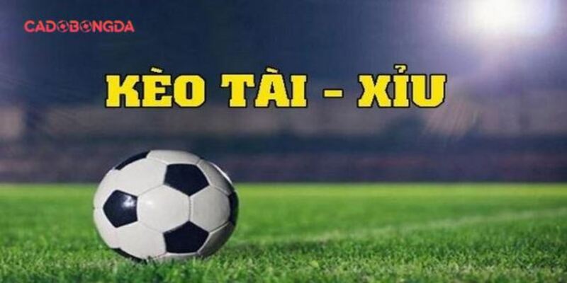 Kèo tài xỉu bàn thắng